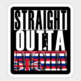 Straight Outta Aloha by Hawaii Nei All Day Sticker